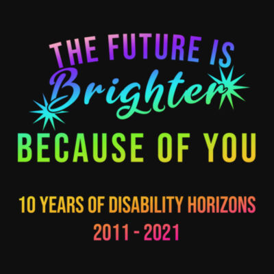 Future is Brighter Because of You Disability Horizons 10th anniversary organic t-shirt Design